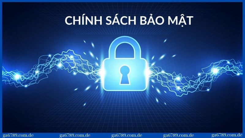 Chính sách bảo mật 1 Chính sách bảo mật - Thông tin được thu thập khi tham gia Ga6789